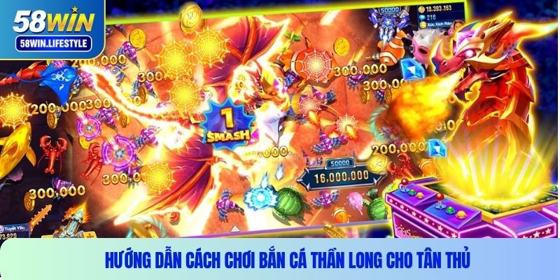 Hướng dẫn cách chơi bắn cá thần long cho tân thủ