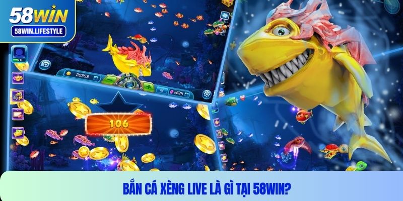 Bắn cá xèng live là gì tại 58WIN?