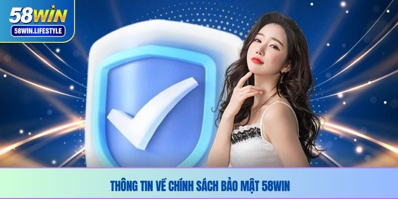 Thông tin về chính sách bảo mật 58WIN