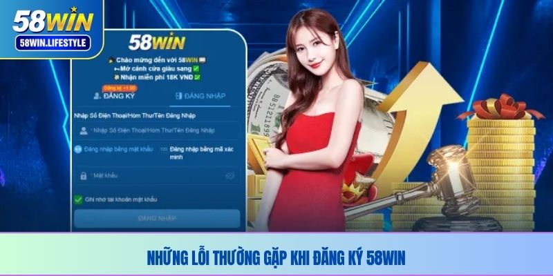Những lỗi thường gặp khi đăng ký 58WIN