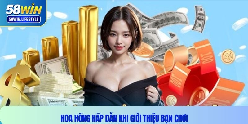 Hoa hồng hấp dẫn khi giới thiệu bạn chơi
