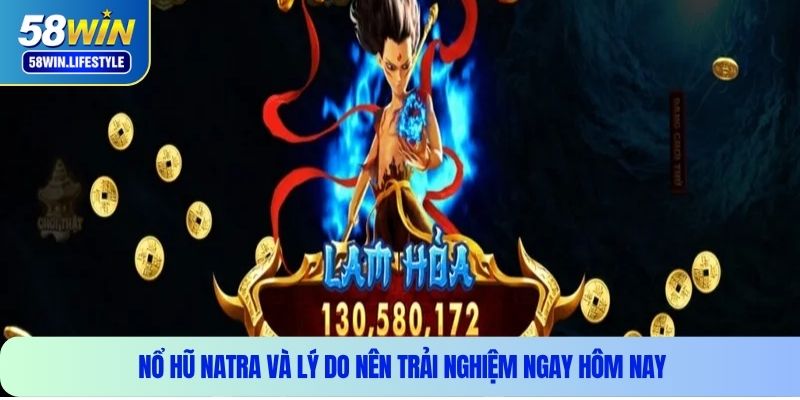 Nổ hũ Natra và lý do nên trải nghiệm ngay hôm nay
