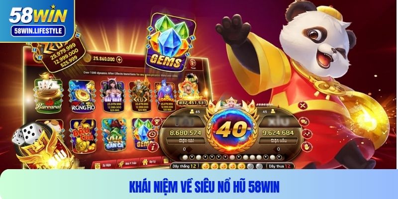 Khái niệm về siêu nổ hũ 58WIN
