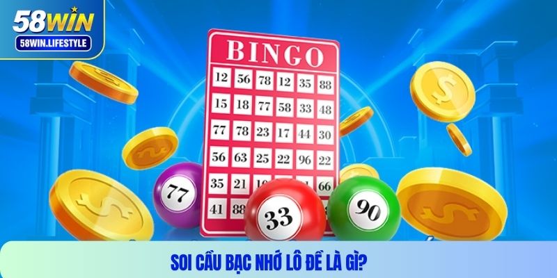 Soi cầu bạc nhớ lô đề là gì?